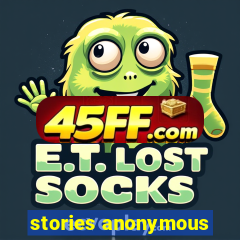 stories anonymous